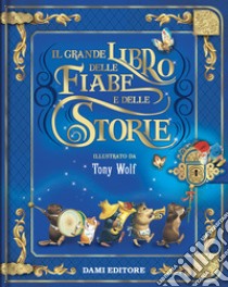 Il grande libro delle fiabe e delle storie. Ediz. a colori libro