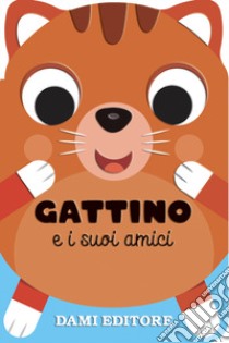 Gattino e i suoi amici. Ediz. a colori libro di Casalis Anna