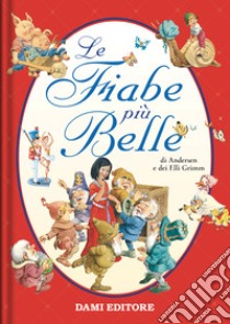 Le fiabe più belle. Ediz. a colori libro