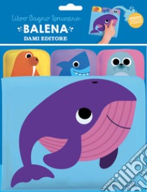 Balena. Libro bagno spruzzino. Ediz. a colori libro di Wilson Spencer