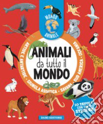 Animali da tutto il mondo. Mondo animale. Con adesivi. Ediz. a colori libro di Casalis Anna