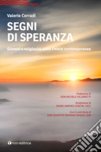 Segni di speranza. Religiosità giovanile e rinnovamento ecclesiale libro di Corradi Valerio