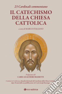 23 Cardinali commentano il Catechismo della Chiesa Cattolica libro di Italiano M. (cur.)