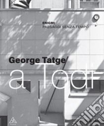 Enigmi. Paesaggi senza tempo libro di Tatge George