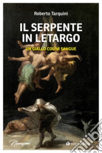 Il serpente in letargo. Un giallo color sangue libro di Tarquini Roberto