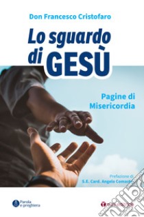 Lo sguardo di Gesù. Pagine di misericordia libro di Cristofaro Francesco (don)