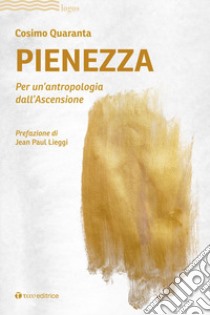 Pienezza. Per un'antropologia dell'ascensione libro di Quaranta Cosimo