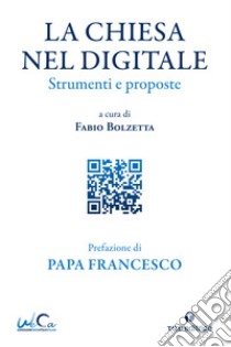 La Chiesa nel digitale. Strumenti e proposte libro di Bolzetta F. (cur.)