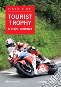 Tourist Trophy. Il sogno continua libro di Pieri Piero