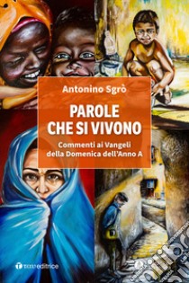 Parole che si vivono. Commenti ai Vangeli della Domenica dell'Anno A libro di Sgrò Antonino