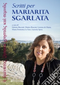 Scritti per Mariarita Sgarlata libro di Bisconti F. (cur.); Braconi M. (cur.); De Maria L. (cur.)