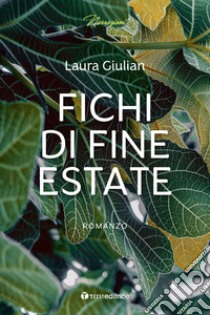 Fichi di fine estate libro di Giulian Laura