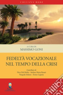 Fedeltà vocazionale nel tempo della crisi libro di Goni M. (cur.)