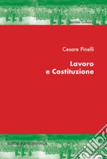 Lavoro e costituzione libro di Pinelli Cesare