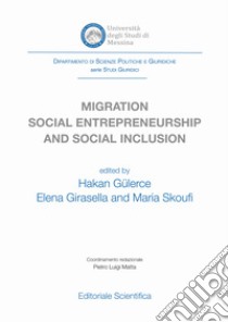 Migration social entrepreneurship and social inclusion libro di Guelerce H. (cur.); Girasella E. (cur.); Skoufi M. (cur.)