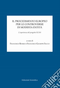 Il procedimento europeo per le controversie di modesta entità. L'esperienza del progetto SCAN libro di Romeo F. (cur.); Sacco F. G. (cur.)