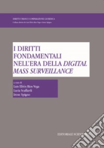 I diritti fondamentali nell'era della digital mass surveillance libro di Efrén Ríos Vega L. (cur.); Scaffardi L. (cur.); Spigno I. (cur.)