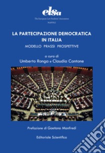 La partecipazione democratica in Italia. Modello prassi prospettive libro di Ronga U. (cur.); Cantone C. (cur.)