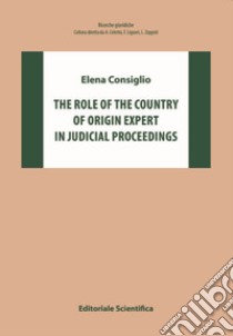 The role of the country of origin expert in judical proceedings libro di Consiglio Elena