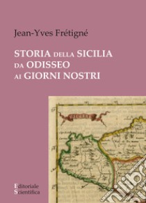 Storia della Sicilia da Odisseo ai giorni nostri libro di Frétigné Jean- Yves