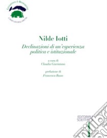 Nilde Iotti. Declinazioni di un'esperienza politica e istituzionale libro di Giurintano C. (cur.)