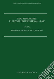 New approaches in private (international) law libro di Heideroff B. (cur.); Queirolo I. (cur.)