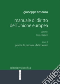 Manuale di diritto dell'Unione Europea. Vol. 1 libro di Tesauro Giuseppe; De Pasquale P. (cur.); Ferraro F. (cur.)