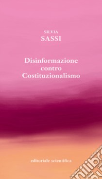 Disinformazione contro costituzionalismo libro di Sassi Silvia