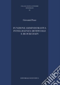 Funzione amministrativa, intelligenza artificiale e blockchain libro di Pesce Giovanni