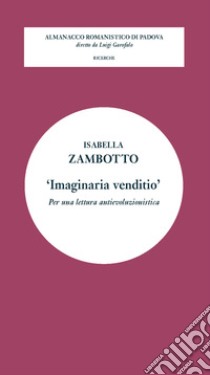 'Imaginaria venditio'. Per una lettura antievoluzionistica libro di Zambotto Isabella