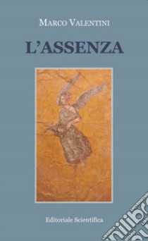 L'assenza libro di Valentini Marco