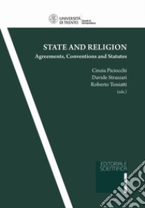 State and Religion. Agreements, Conventions and Statutes libro di Piciocchi C. (cur.); Strazzari D. (cur.); Toniatti R. (cur.)