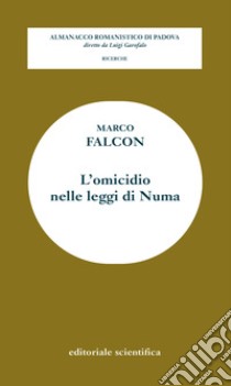 L'omicidio nelle leggi di Numa libro di Falcon Marco