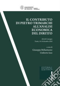 Il contributo di Pietro Trimarchi all'analisi economica del diritto. Atti del Convegno (Trento, 16-18 dicembre 2020) libro di Bellantuono G. (cur.); Izzo U. (cur.)