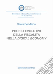 Profili evolutivi della fiscalità nella digital economy libro di De Marco Santa