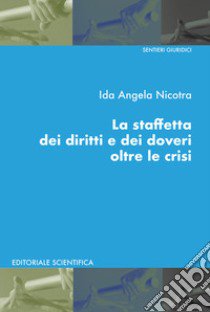 La staffetta dei diritti e dei doveri oltre le crisi libro di Nicotra Ida Angela