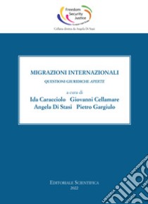 Migrazioni internazionali. Questioni giuridiche aperte libro di Caracciolo I. (cur.); Cellamare G. (cur.); Di Stasi A. (cur.)