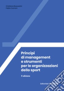 Principi di management e strumenti per le organizzazioni dello sport libro di Buscarini Cristina; Cerroni Fabio