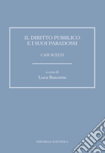 Il diritto pubblico e i suoi paradossi. Casi scelti libro di Buscema L. (cur.)