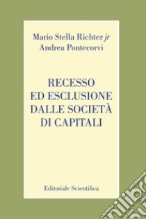 Recesso ed esclusione dalle società di capitali libro di Stella Richter jr. Mario; Pontecorvi Andrea