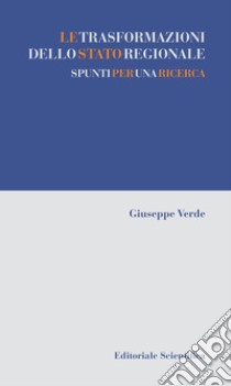 Le trasformazioni dello stato regionale. Spunti per una ricerca libro di Verde Giuseppe