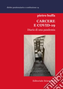 Carcere e Covid-19. Diario di una pandemia libro di Buffa Pietro