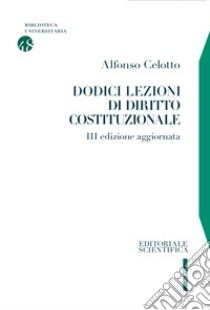 Dodici lezioni di diritto costituzionale libro di Celotto Alfonso