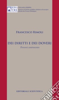 Dei diritti e dei doveri. Percorsi controvento libro di Rimoli Francesco