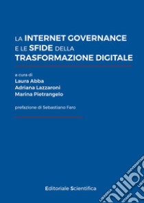 La internet governance e le sfide della trasformazione digitale libro di Abba L. (cur.); Lazzaroni A. (cur.); Pietrangelo M. (cur.)