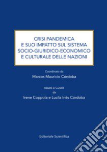 Crisi pandemica e suo impatto sul sistema socio-giuridico-economico e culturale delle nazioni libro di Coppola I. (cur.); Córdoba L. I. (cur.)