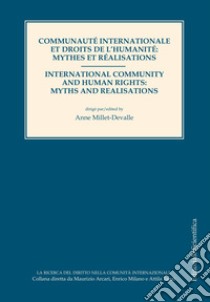 Communauté internationale et droits de l'humanité: mythes et réalisations libro di Millet-Devalle A. (cur.)