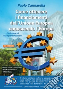 Come ottenere i finanziamenti dell'Unione Europea conoscendo l'Europa libro di Cannarella Paolo