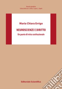 Neuroscienze e diritto. Un punto di vista costituzionale libro di Errigo Maria Chiara