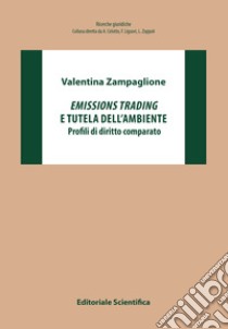 Emissions trading e tutela dell'ambiente. Profili di diritto comparato libro di Zampaglione Valentina